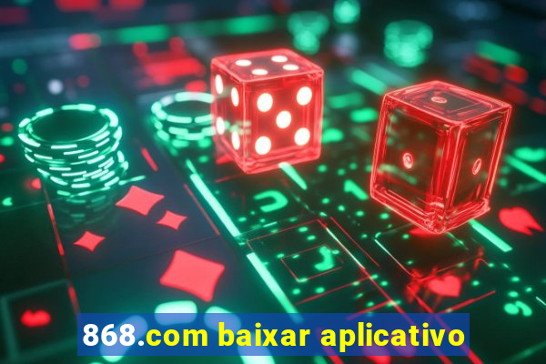 868.com baixar aplicativo